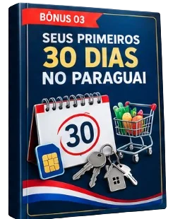 Seus Primeiros 30 Dias no Paraguai